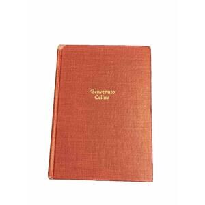 The Works of Cellini The Autobiography of Benvenuto Cellini Red Hardcover 1927
